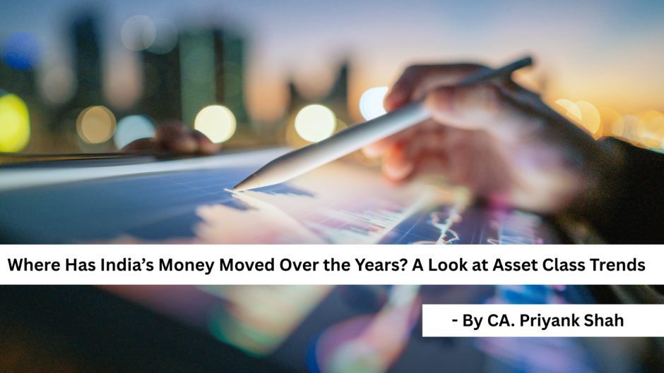 Where Has India’s Money Moved Over the Years A Look at Asset Class Trends